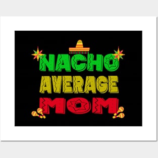 Funny Mother's Day Gift Nacho Average Mom Cinco De Mayo Posters and Art